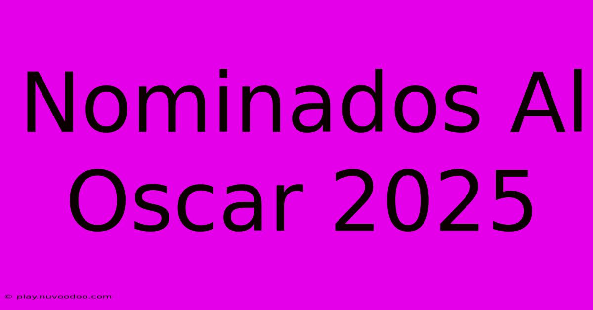 Nominados Al Oscar 2025