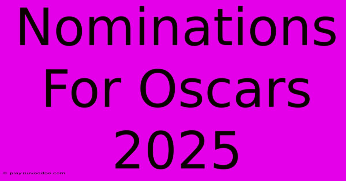 Nominations For Oscars 2025