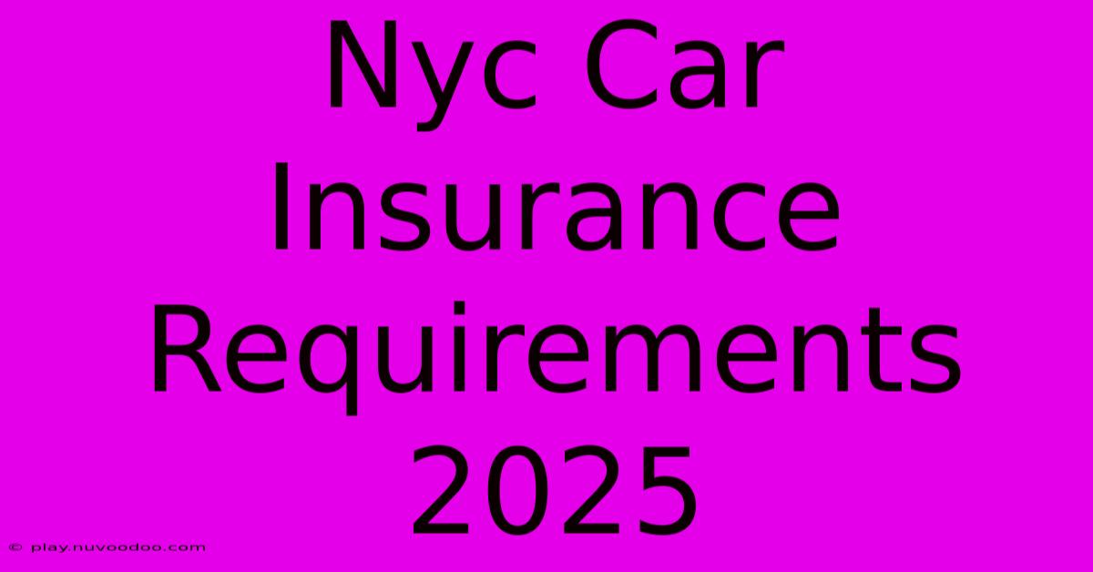 Nyc Car Insurance Requirements 2025