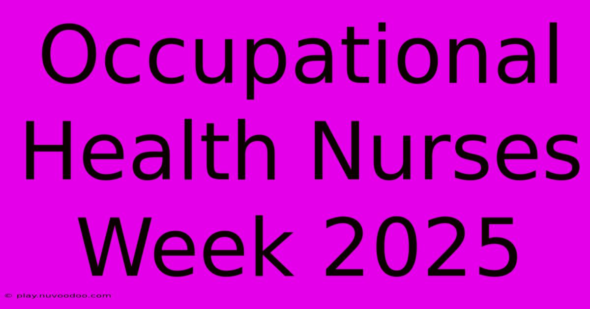 Occupational Health Nurses Week 2025