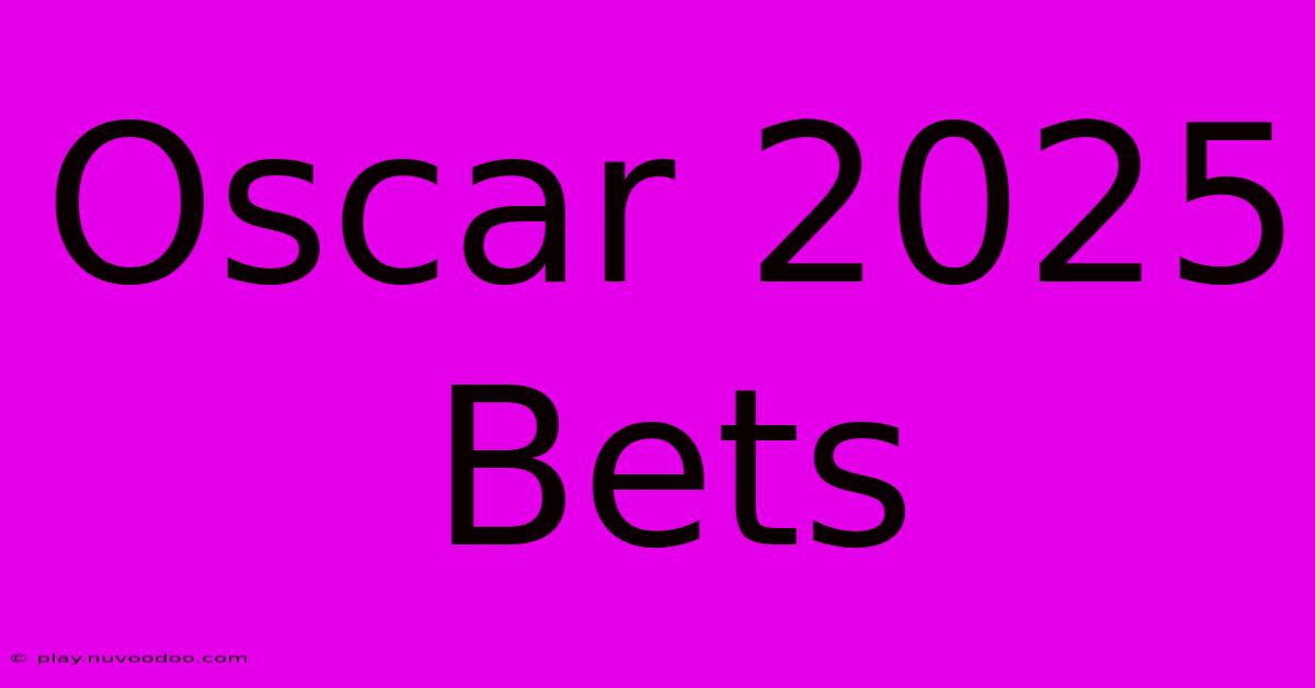 Oscar 2025 Bets