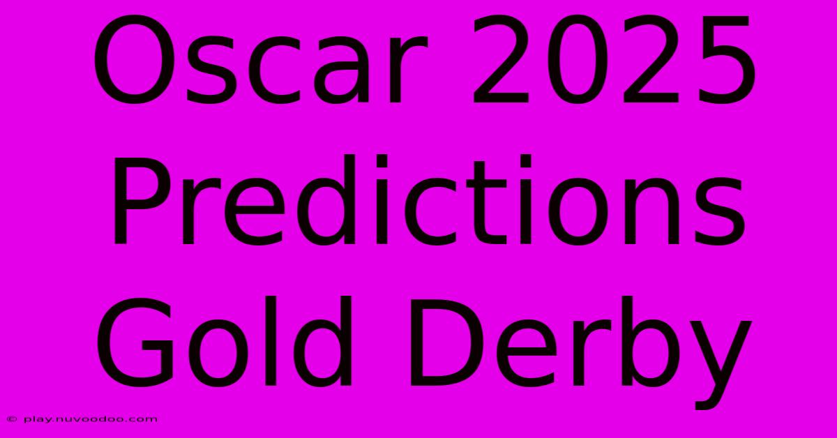 Oscar 2025 Predictions Gold Derby