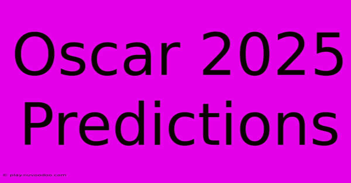 Oscar 2025 Predictions