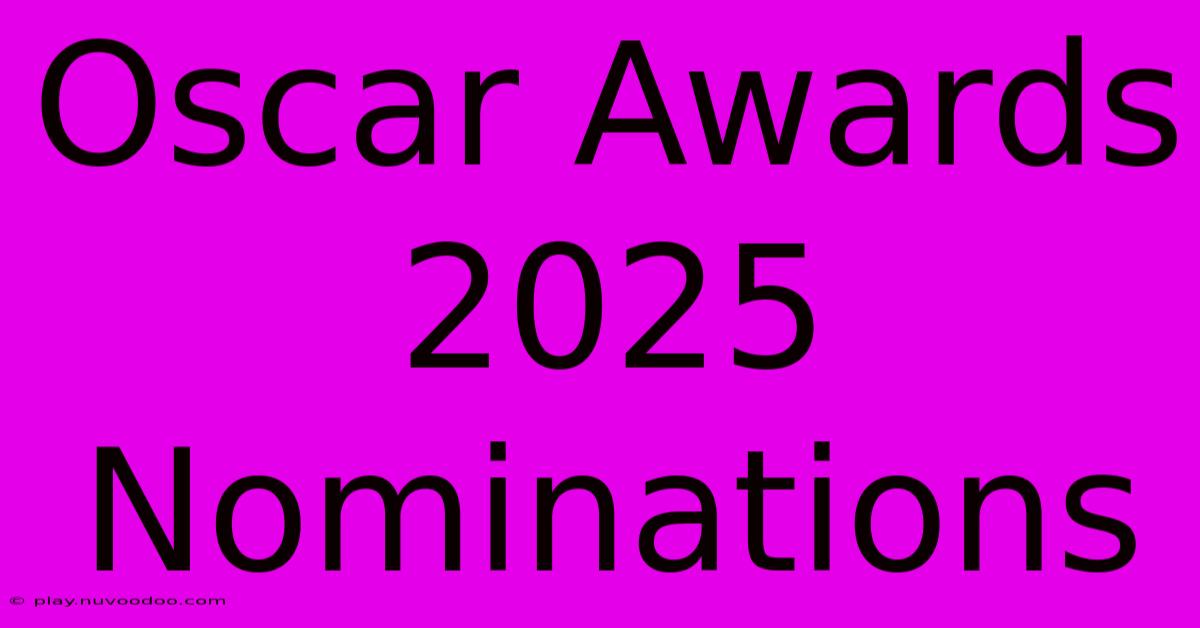 Oscar Awards 2025 Nominations