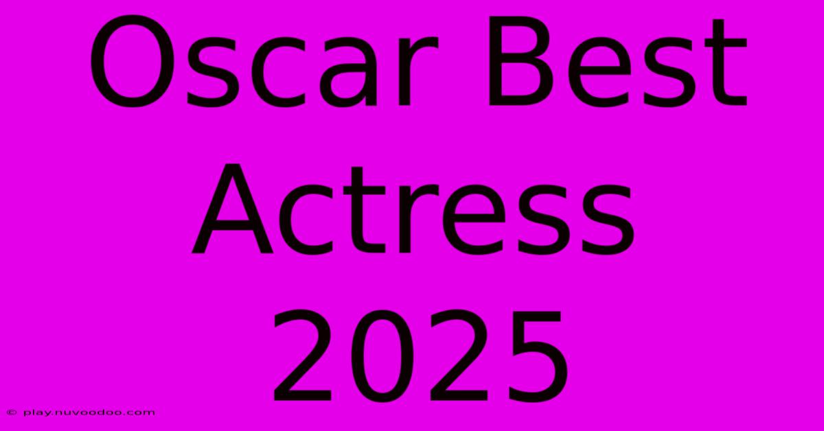 Oscar Best Actress 2025