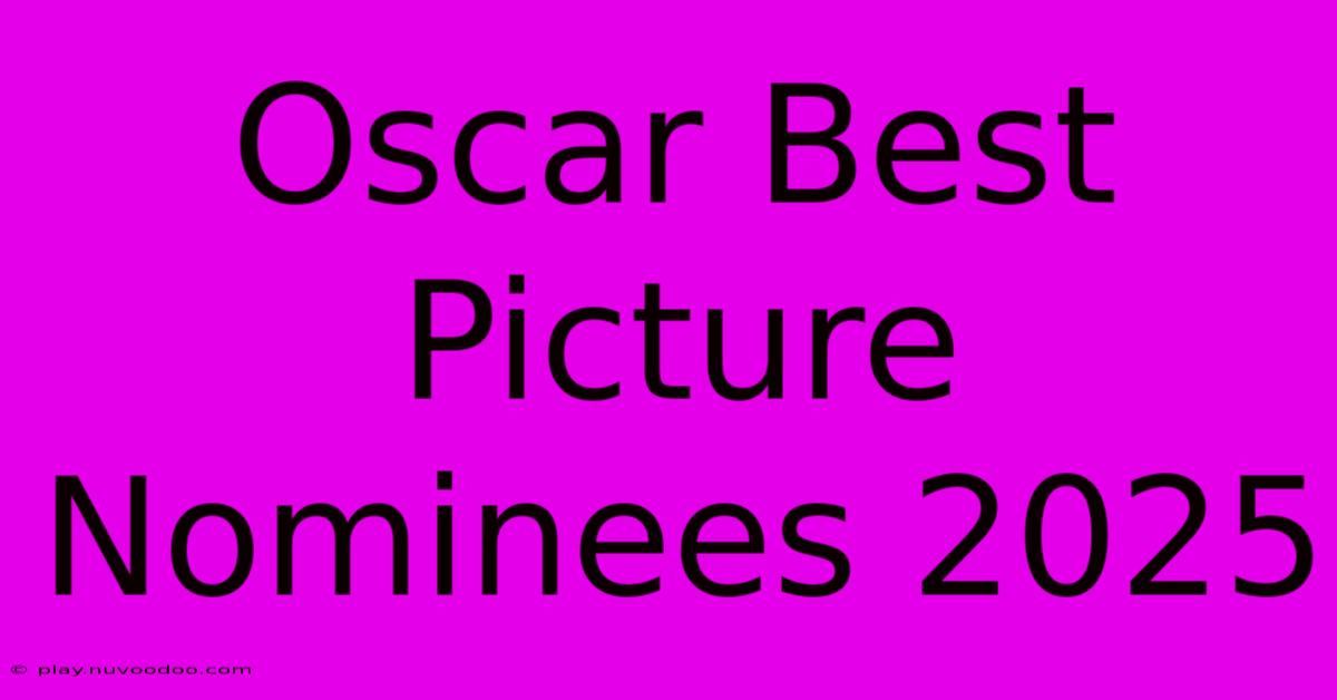 Oscar Best Picture Nominees 2025