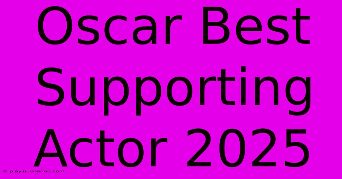 Oscar Best Supporting Actor 2025