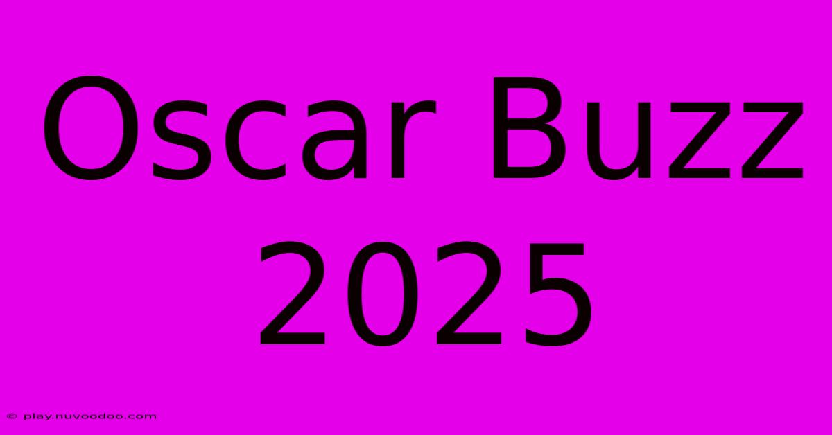 Oscar Buzz 2025