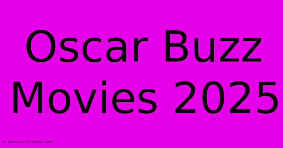 Oscar Buzz Movies 2025