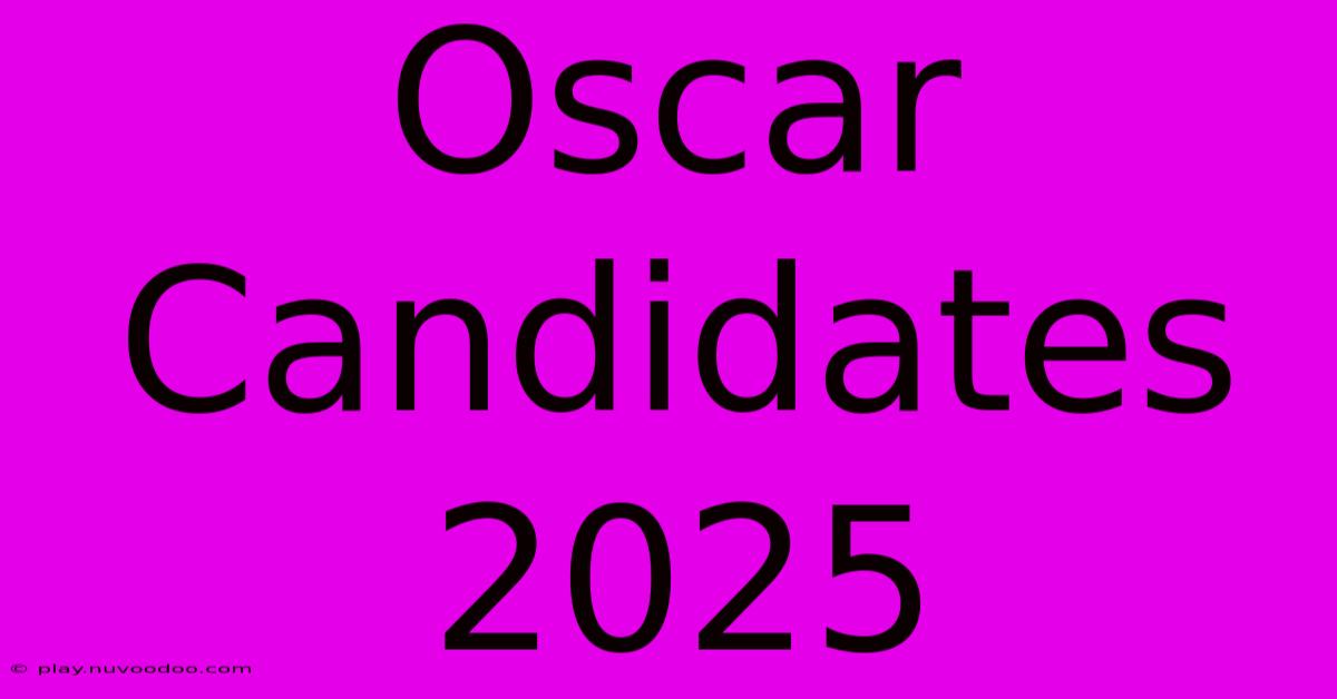 Oscar Candidates 2025