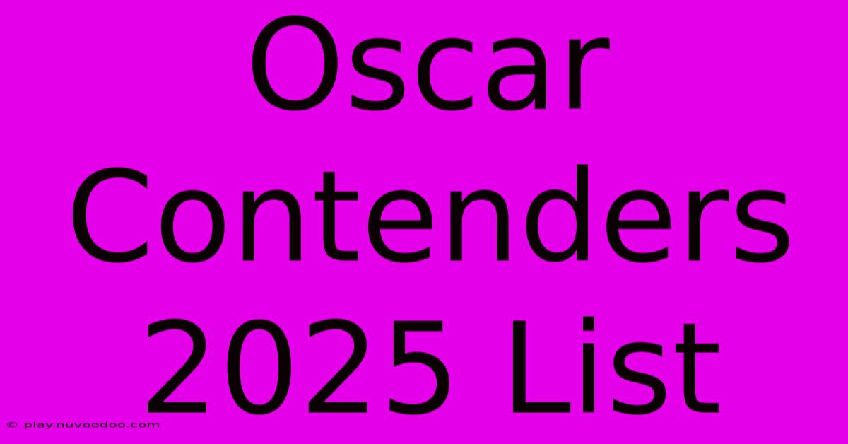 Oscar Contenders 2025 List