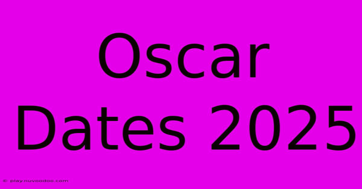 Oscar Dates 2025