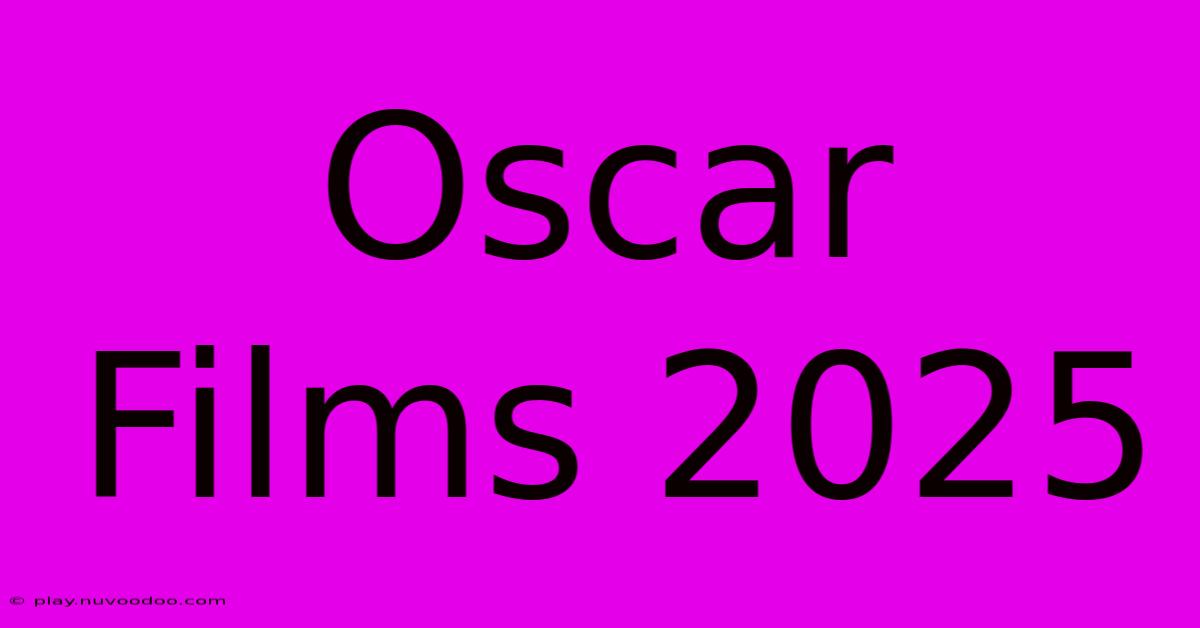 Oscar Films 2025