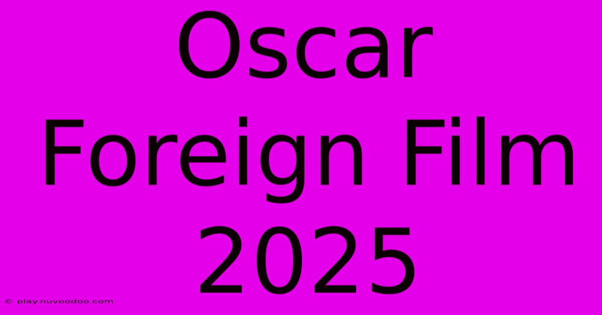 Oscar Foreign Film 2025