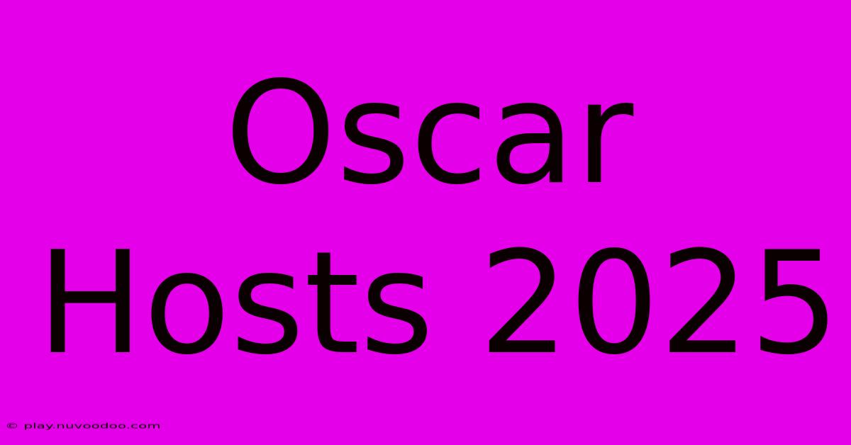 Oscar Hosts 2025