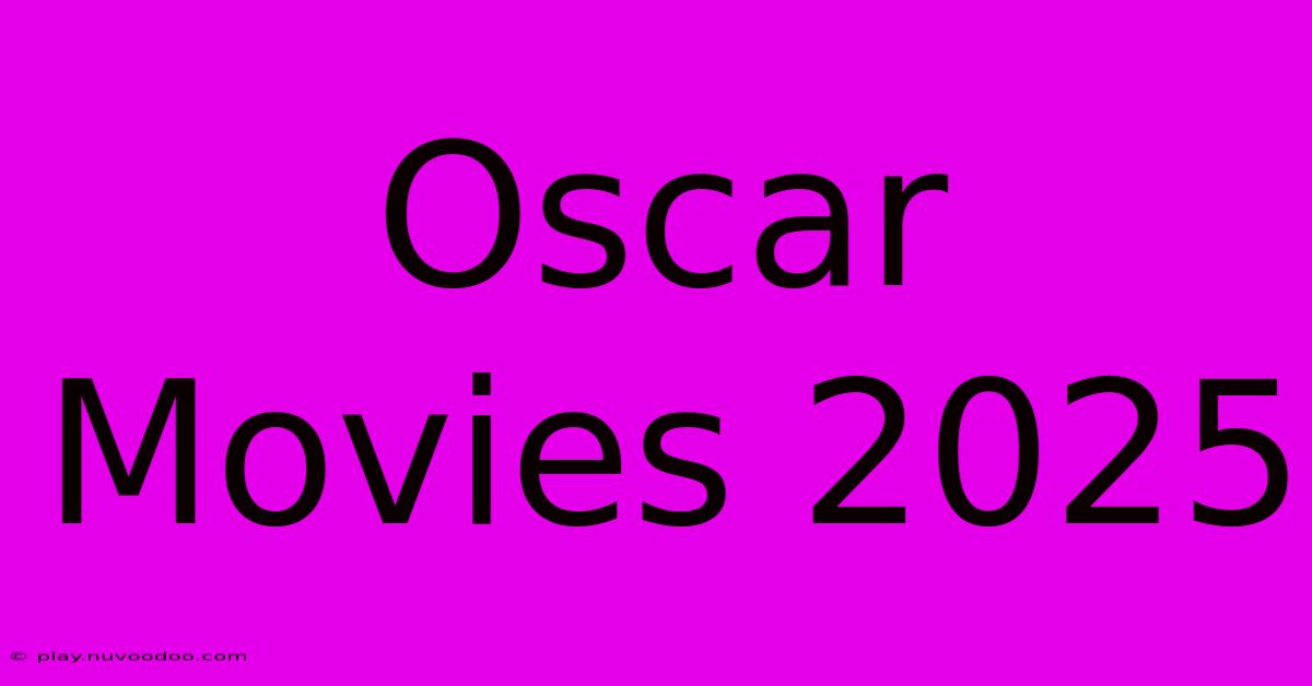 Oscar Movies 2025