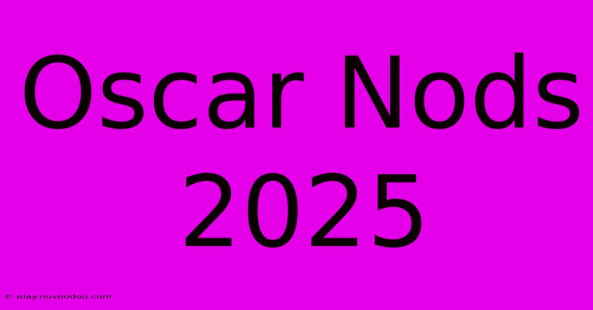 Oscar Nods 2025