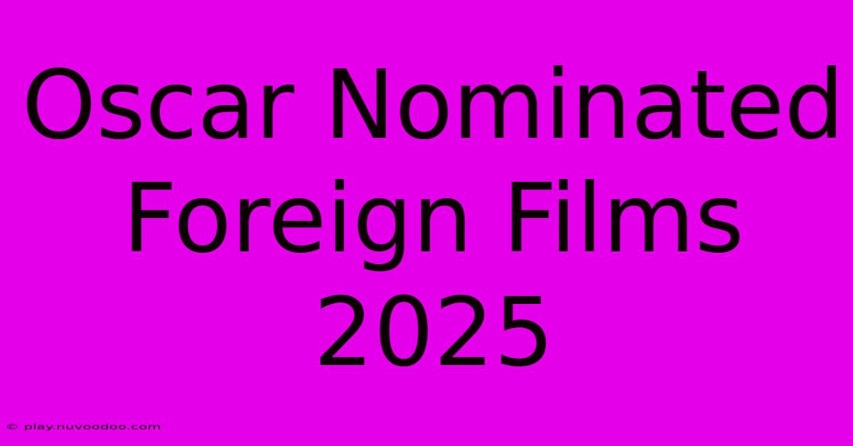 Oscar Nominated Foreign Films 2025