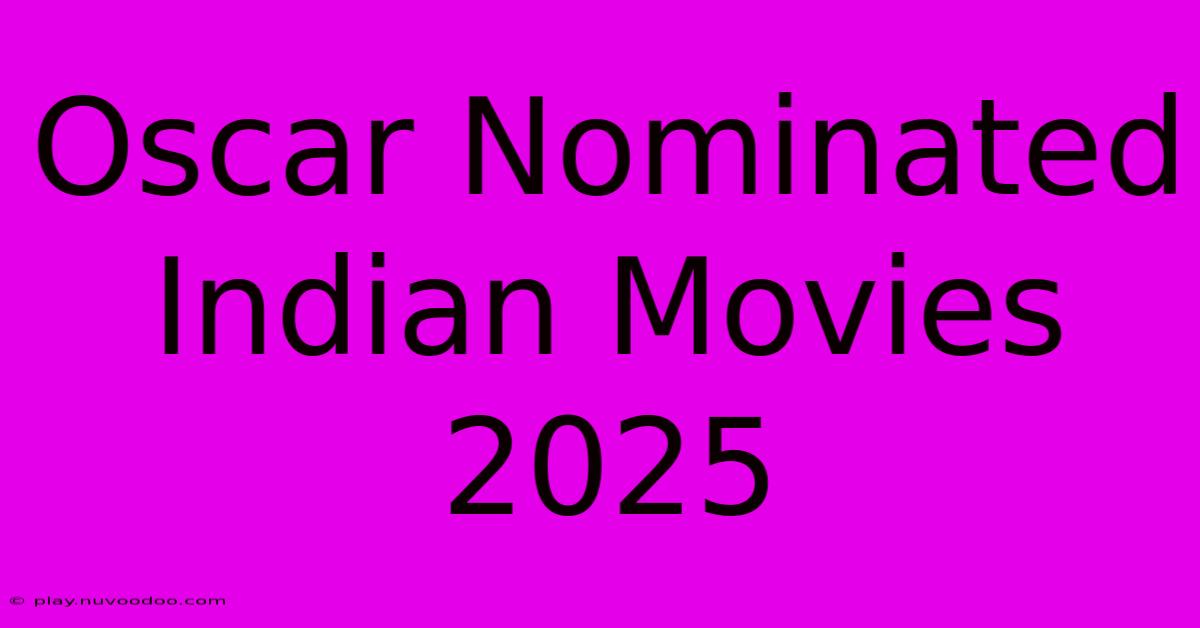 Oscar Nominated Indian Movies 2025