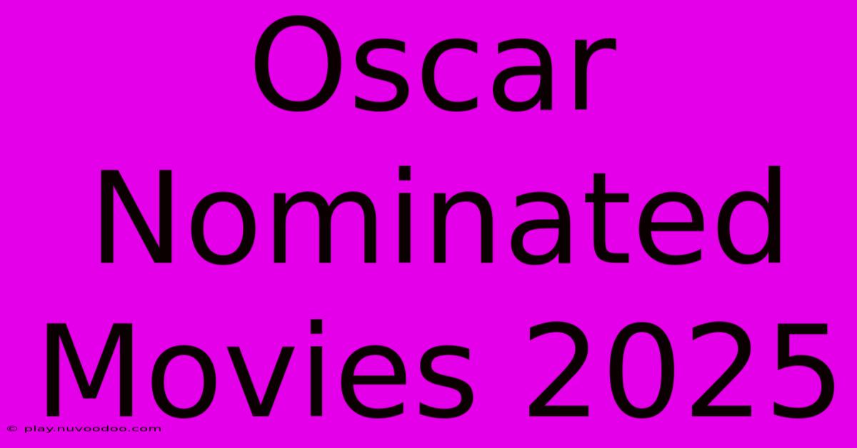 Oscar Nominated Movies 2025