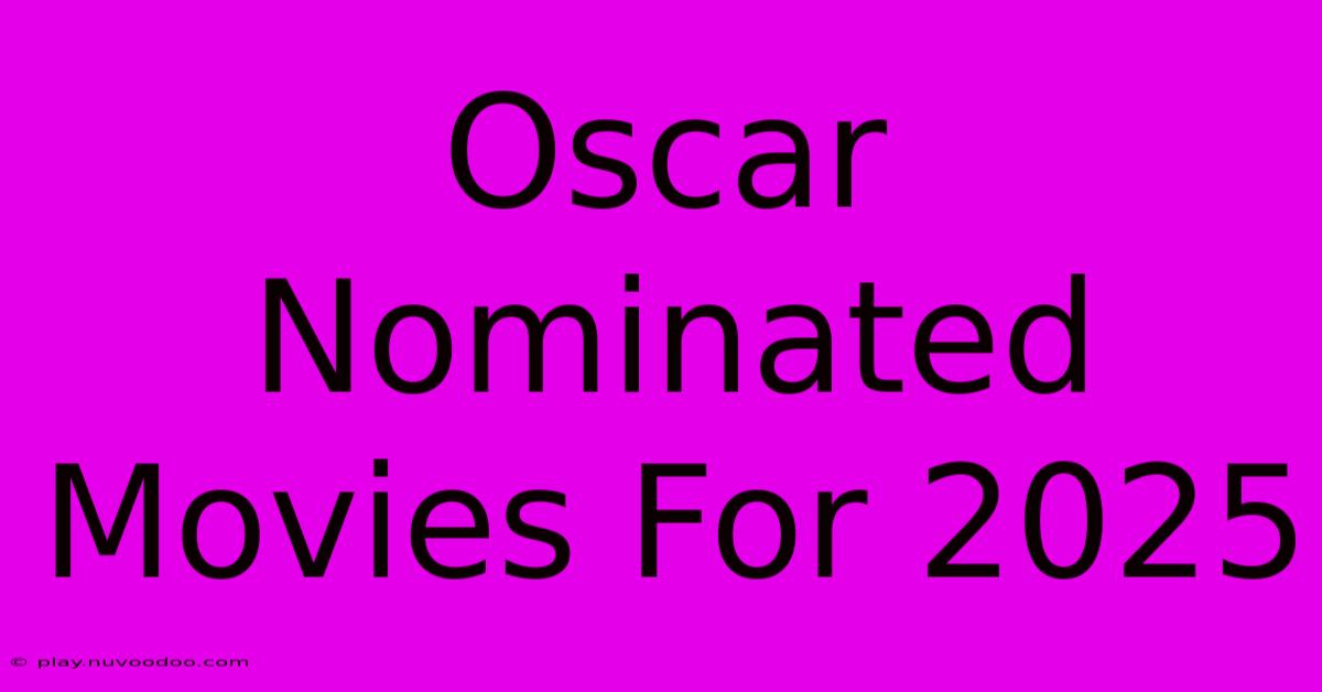 Oscar Nominated Movies For 2025