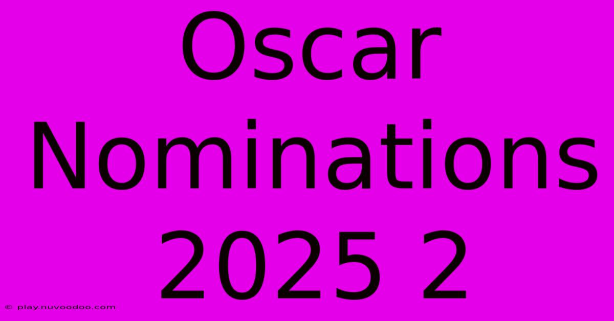 Oscar Nominations 2025 2