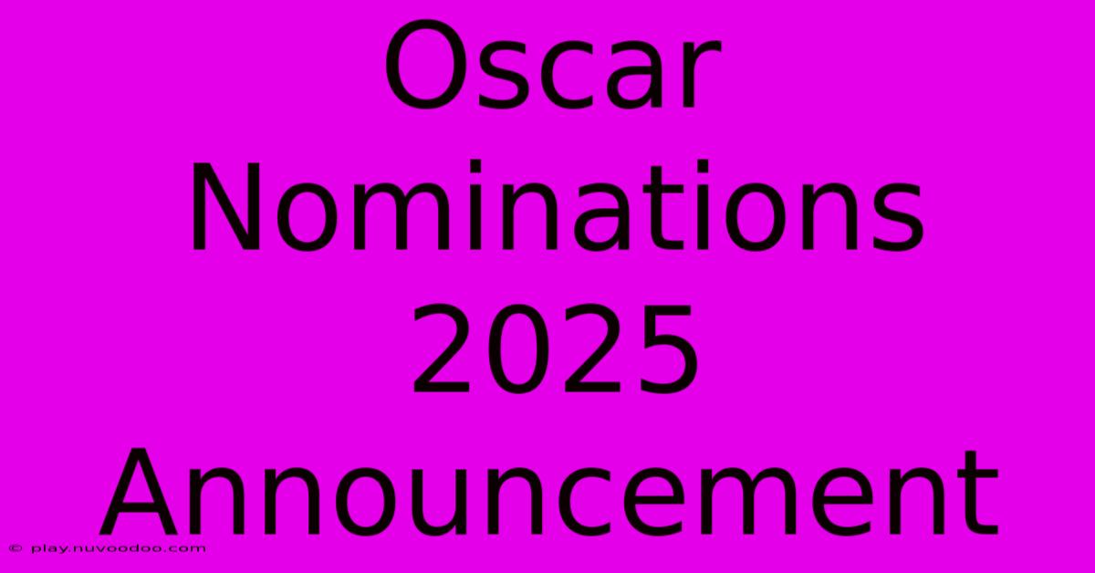 Oscar Nominations 2025 Announcement