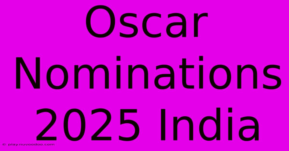 Oscar Nominations 2025 India