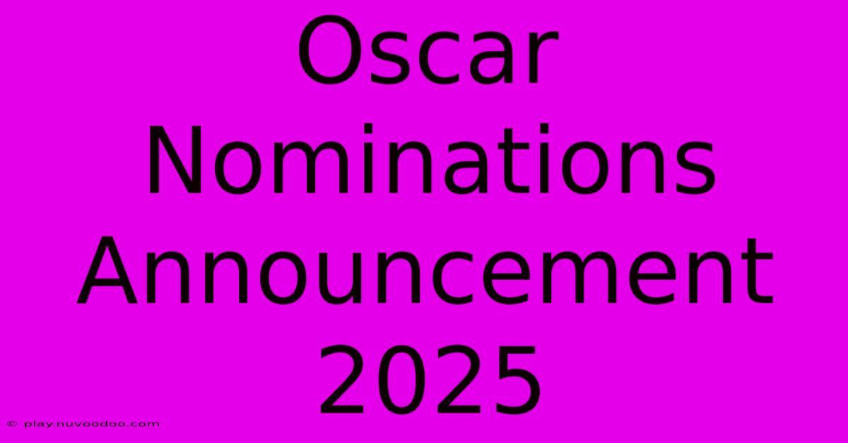 Oscar Nominations Announcement 2025