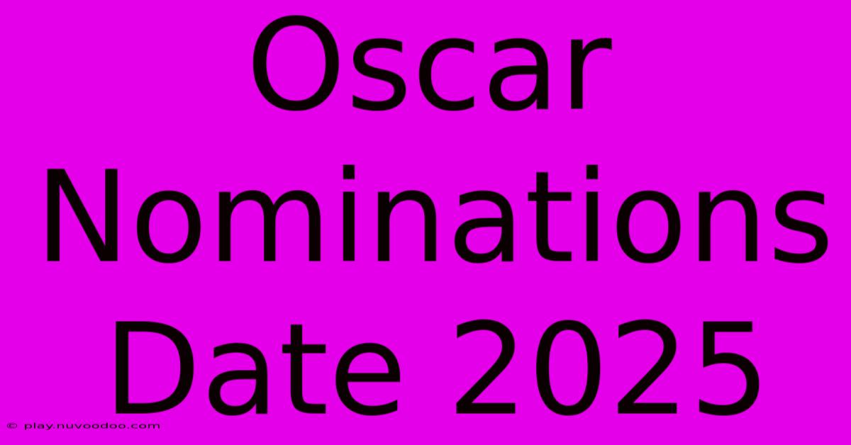 Oscar Nominations Date 2025