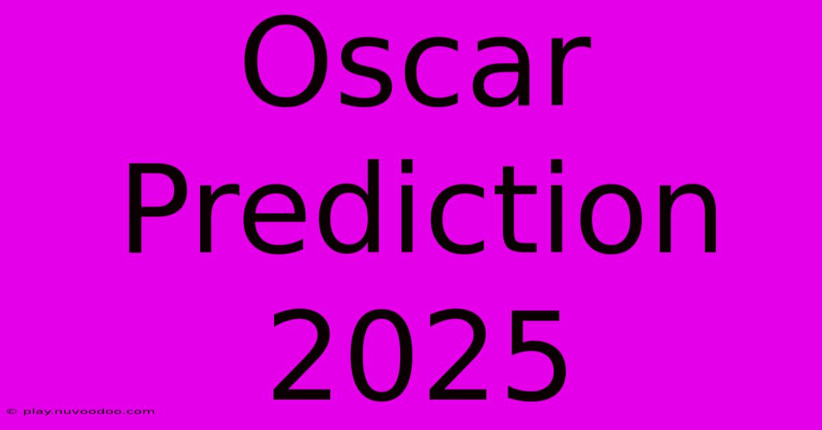 Oscar Prediction 2025