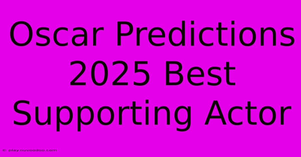 Oscar Predictions 2025 Best Supporting Actor