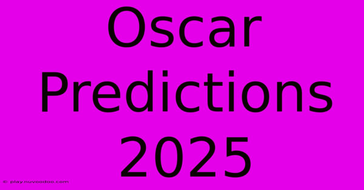 Oscar Predictions 2025