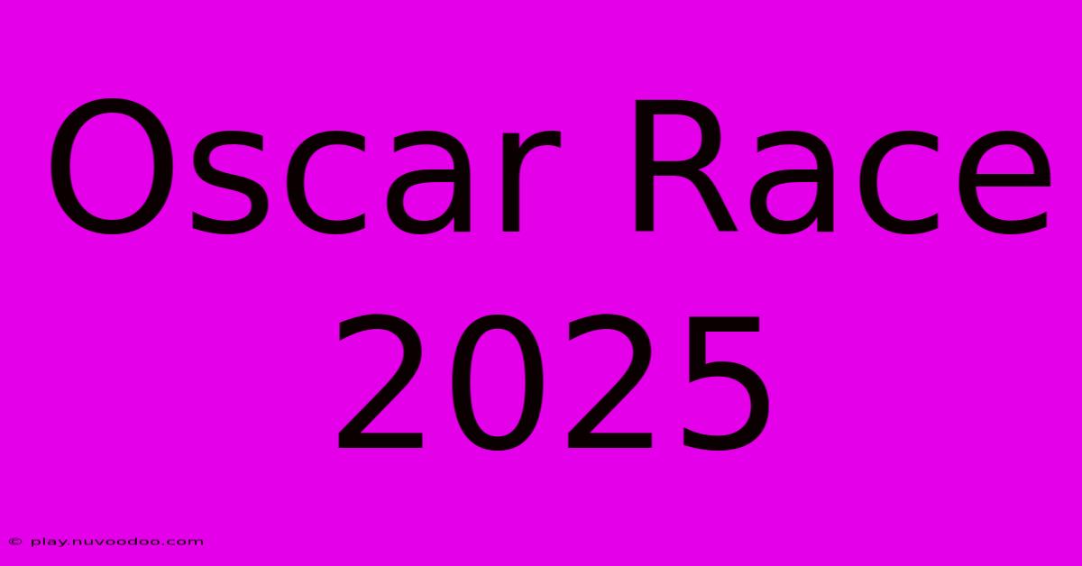 Oscar Race 2025