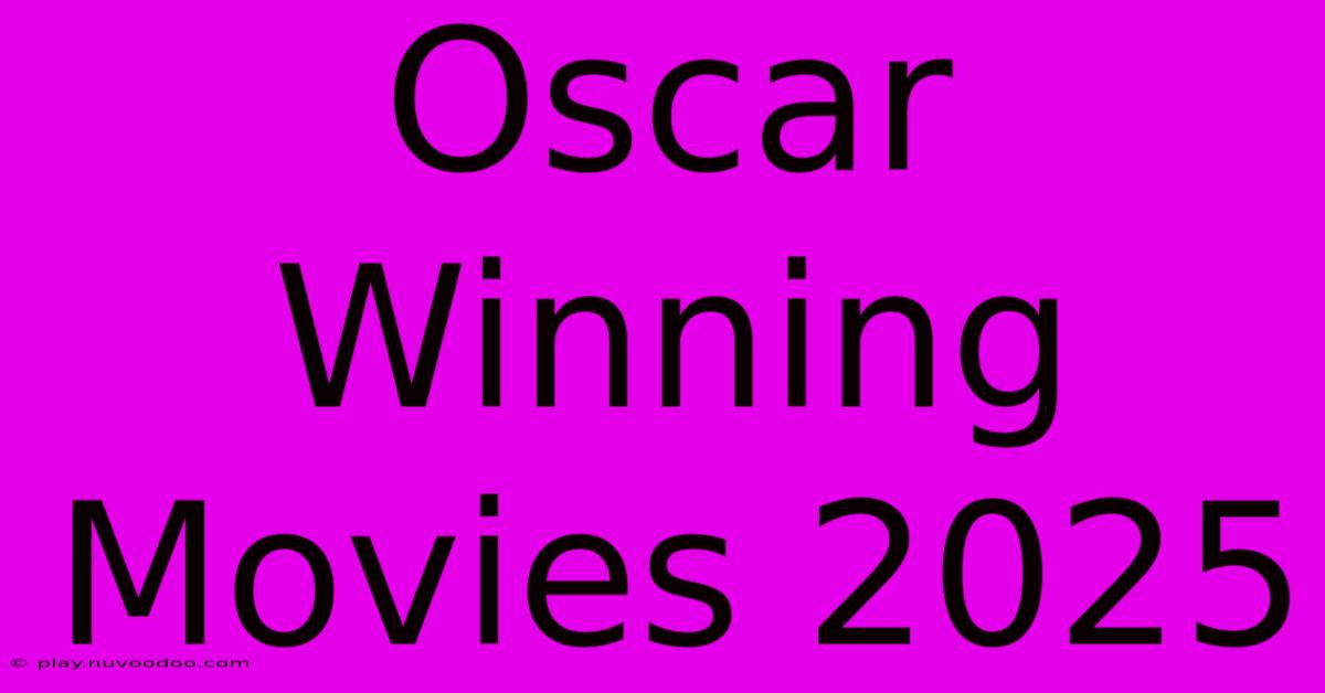 Oscar Winning Movies 2025