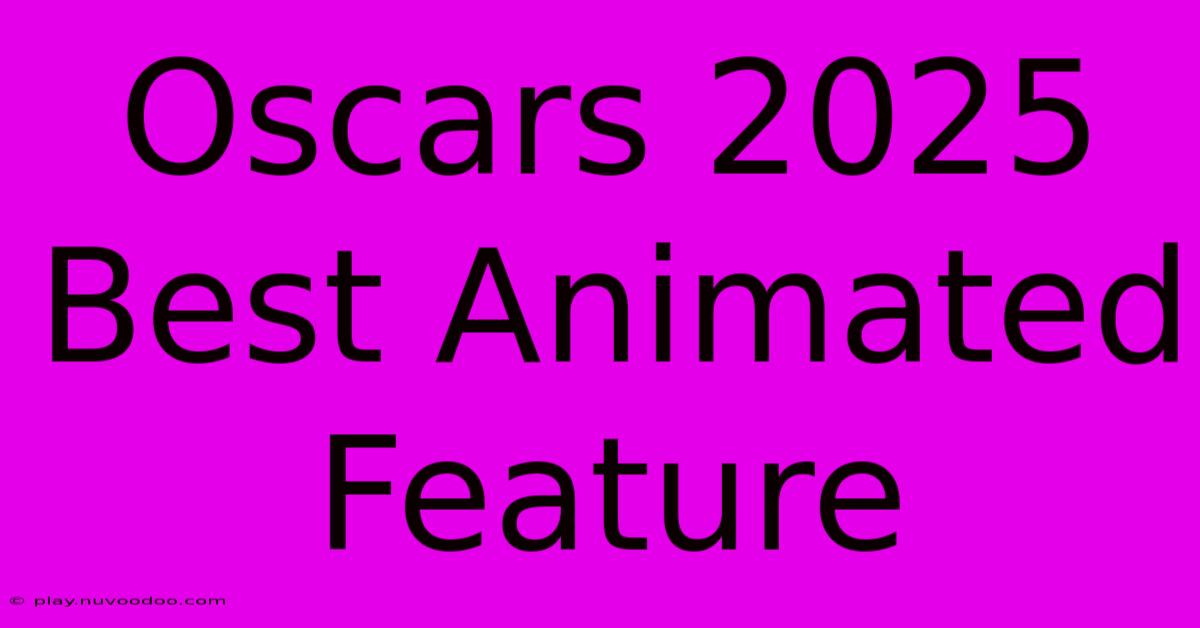 Oscars 2025 Best Animated Feature