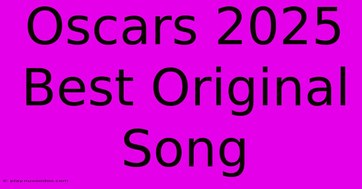 Oscars 2025 Best Original Song