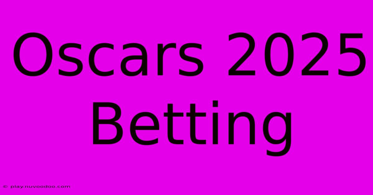 Oscars 2025 Betting