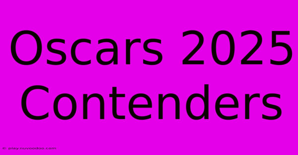 Oscars 2025 Contenders