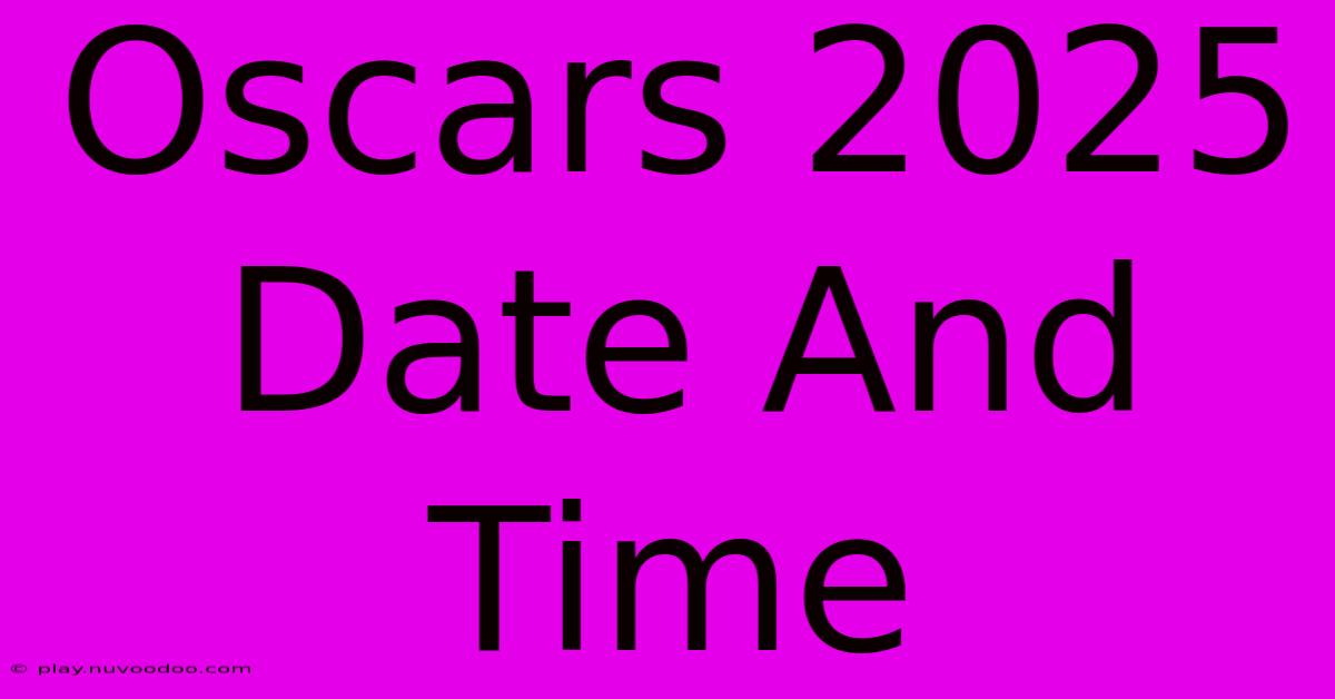 Oscars 2025 Date And Time