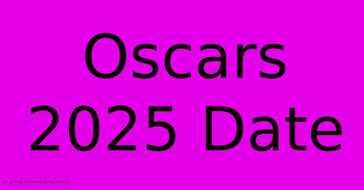 Oscars 2025 Date