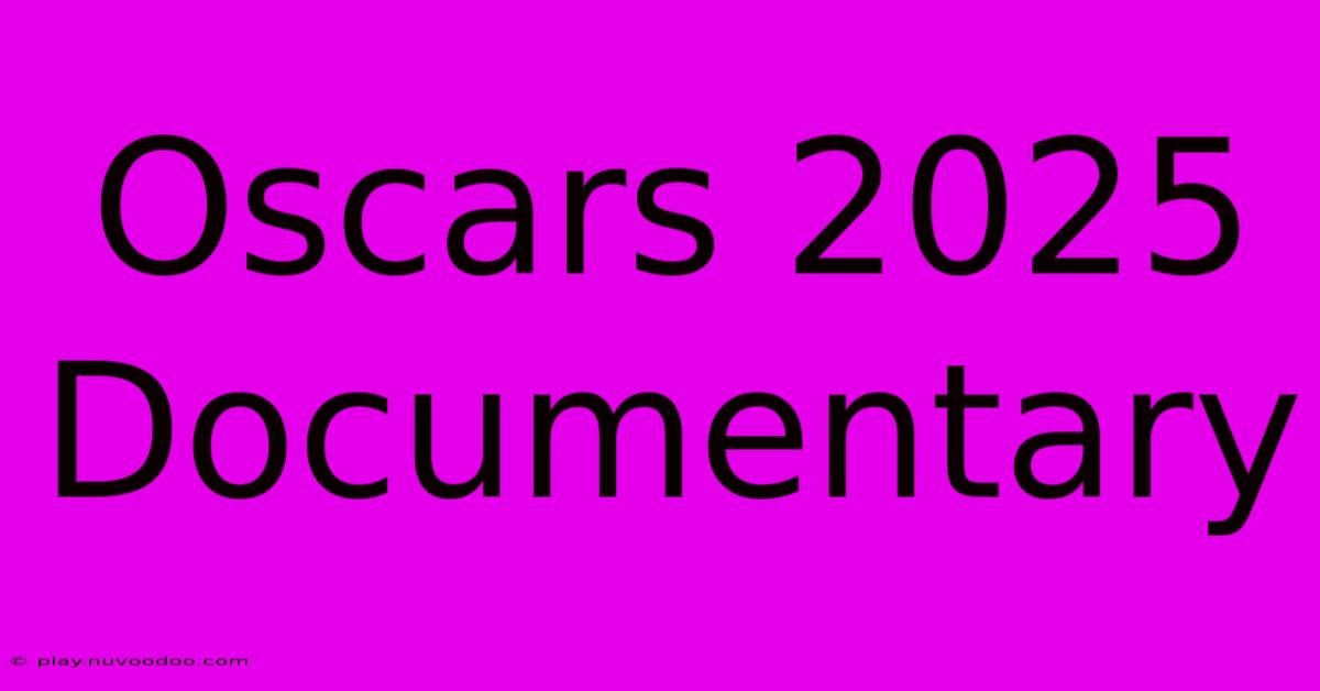 Oscars 2025 Documentary