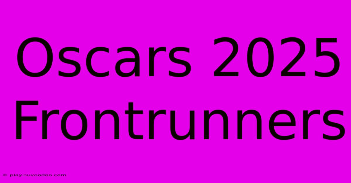 Oscars 2025 Frontrunners