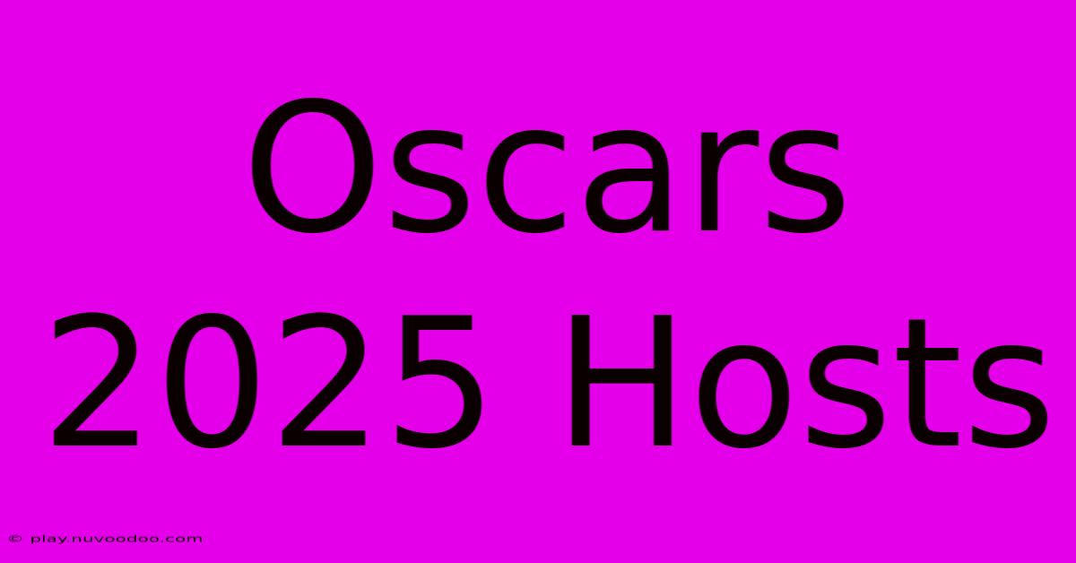 Oscars 2025 Hosts