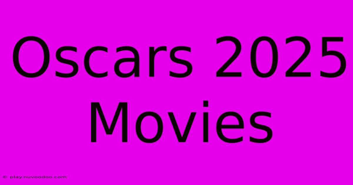 Oscars 2025 Movies