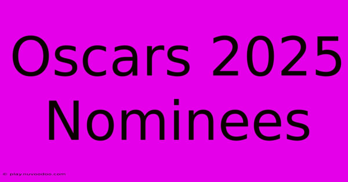 Oscars 2025 Nominees