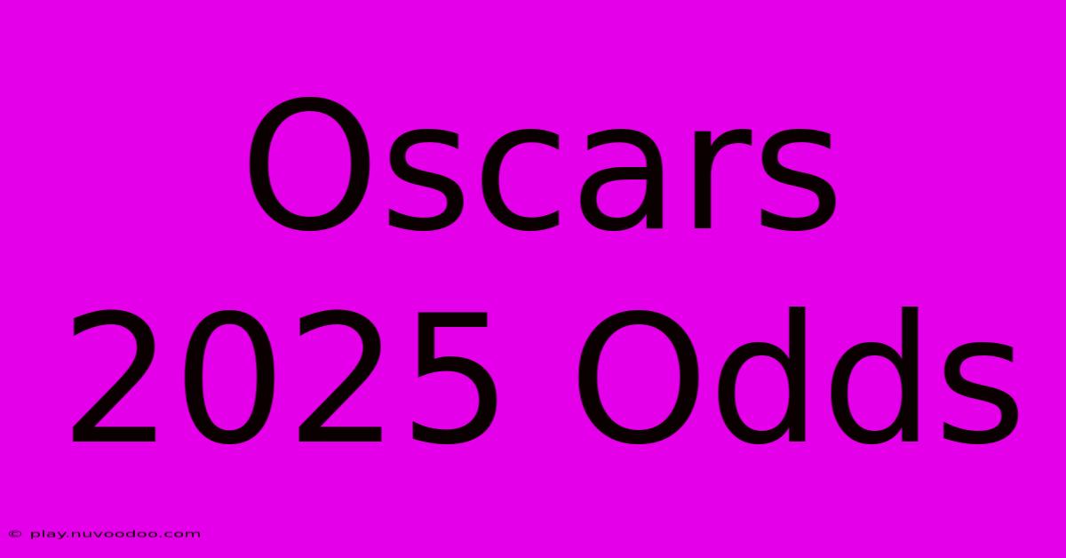 Oscars 2025 Odds