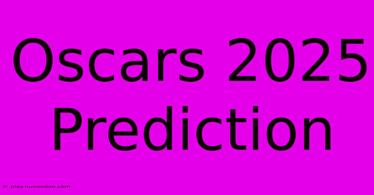 Oscars 2025 Prediction