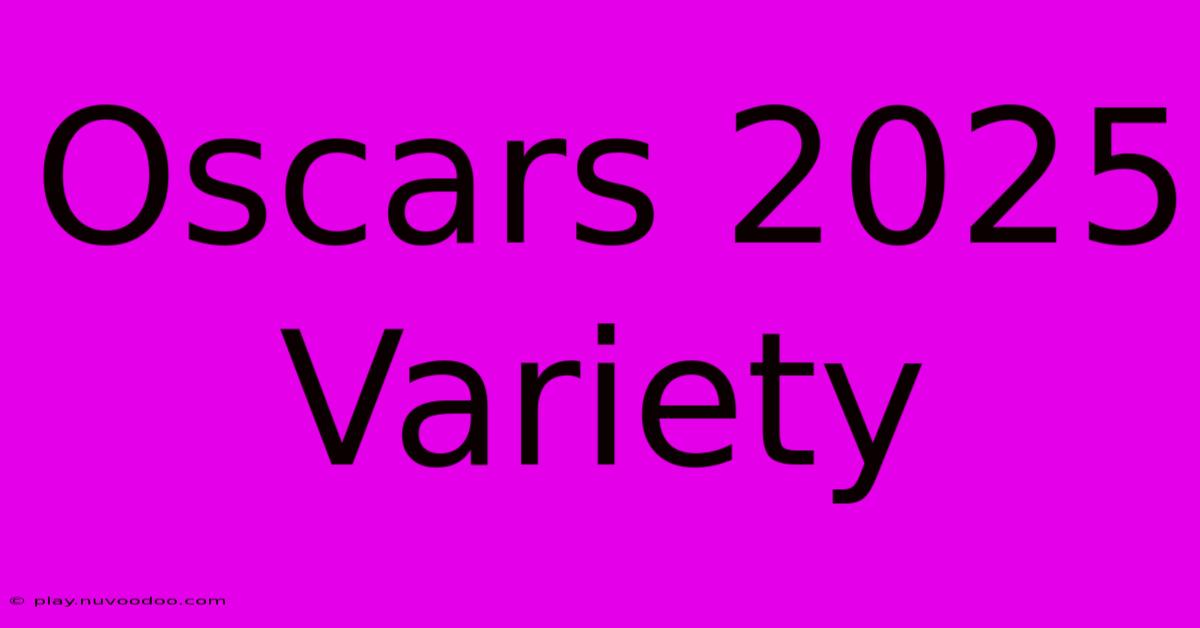 Oscars 2025 Variety