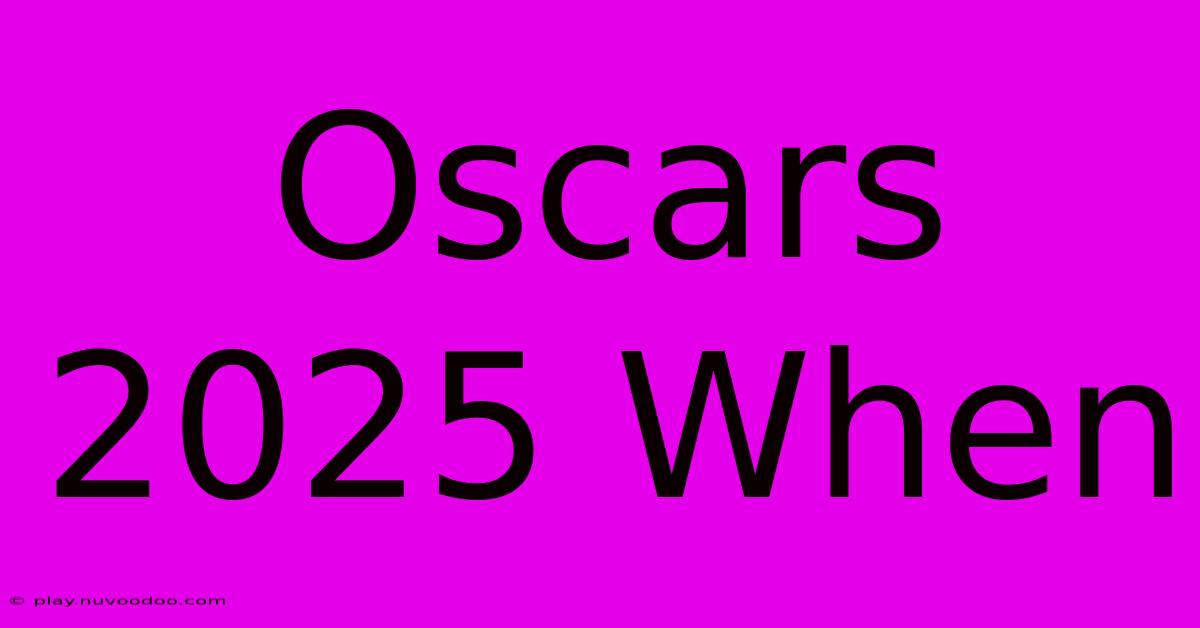 Oscars 2025 When